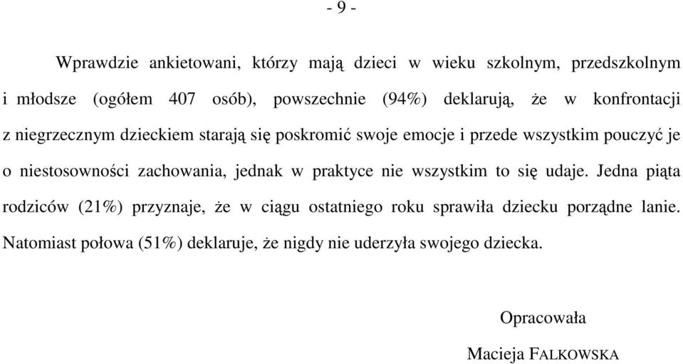 niestosowności zachowania, jednak w praktyce nie wszystkim to się udaje.