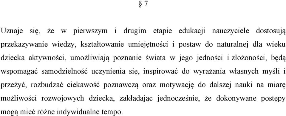 samodzielność uczynienia się, inspirować do wyrażania własnych myśli i przeżyć, rozbudzać ciekawość poznawczą oraz motywację do
