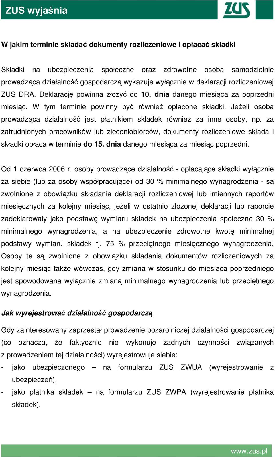 Jeżeli osoba prowadząca działalność jest płatnikiem składek również za inne osoby, np.