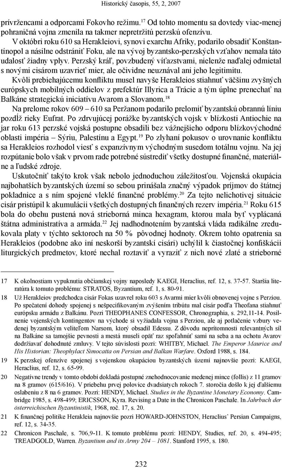 Perzský kráľ, povzbudený víťazstvami, nielenže naďalej odmietal s novými cisárom uzavrieť mier, ale očividne neuznával ani jeho legitimitu.