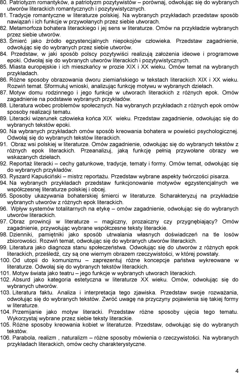 Omów na przykładzie wybranych przez siebie utworów. 83. Śmierć jako źródło egzystencjalnych niepokojów człowieka. Przedstaw zagadnienie, odwołując się do wybranych przez siebie utworów. 84.
