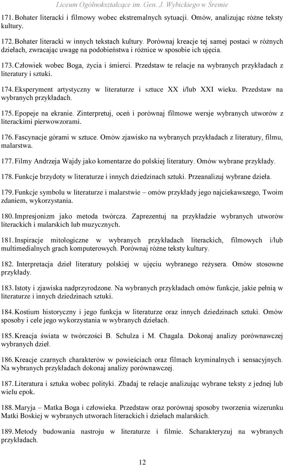 Przedstaw te relacje na wybranych przykładach z literatury i sztuki. 174. Eksperyment artystyczny w literaturze i sztuce XX i/lub XXI wieku. Przedstaw na wybranych przykładach. 175.