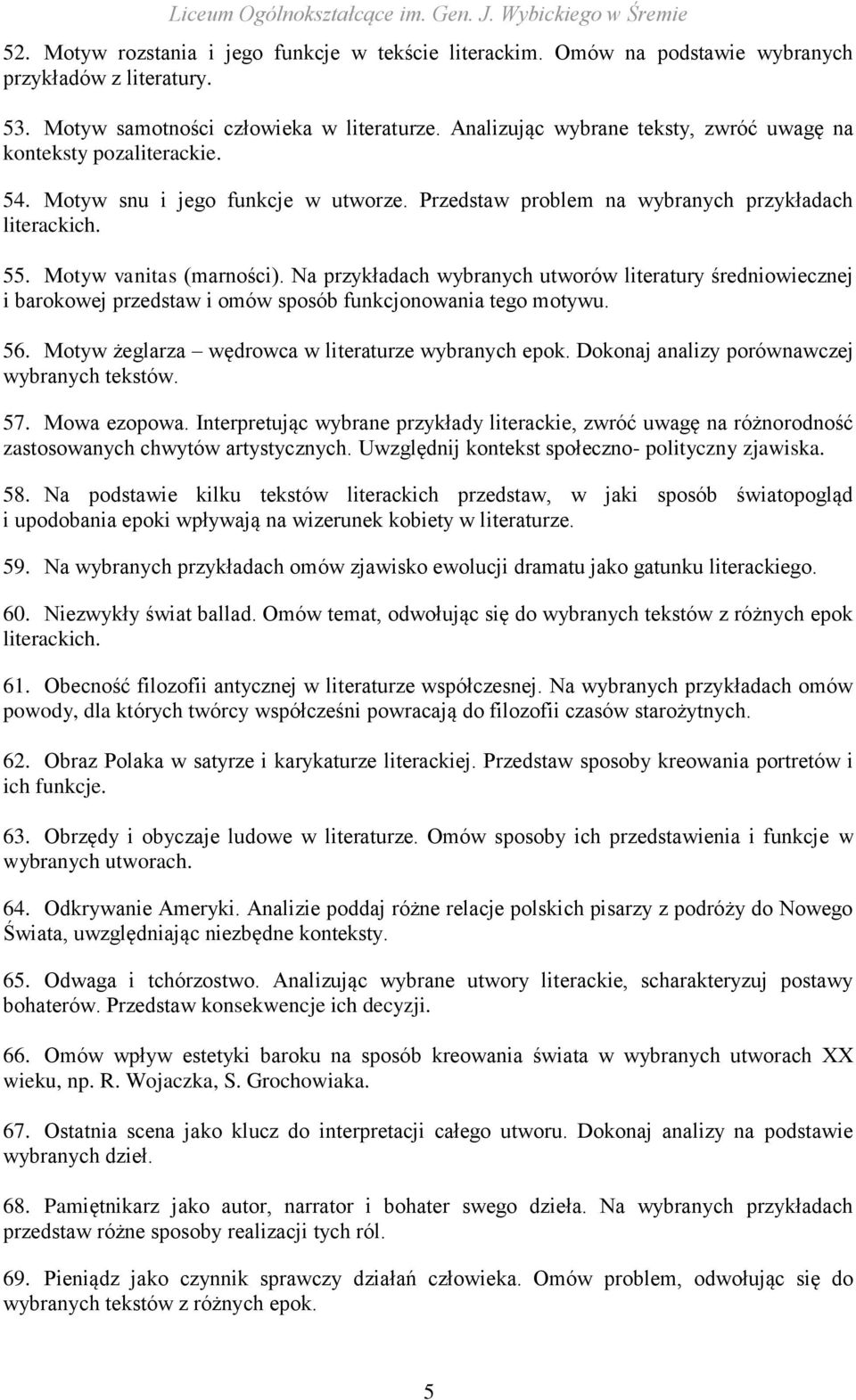 Na przykładach wybranych utworów literatury średniowiecznej i barokowej przedstaw i omów sposób funkcjonowania tego motywu. 56. Motyw żeglarza wędrowca w literaturze wybranych epok.