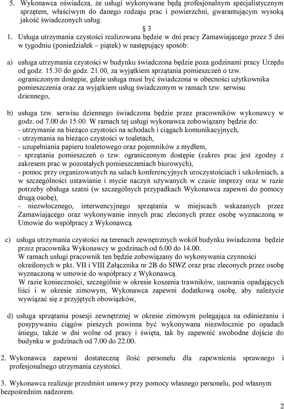 poza godzinami pracy Urzędu od godz. 15.30 do godz. 21.00, za wyjątkiem sprzątania pomieszczeń o tzw.