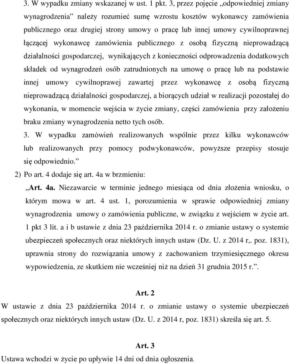 wykonawcę zamówienia publicznego z osobą fizyczną nieprowadzącą działalności gospodarczej, wynikających z konieczności odprowadzenia dodatkowych składek od wynagrodzeń osób zatrudnionych na umowę o