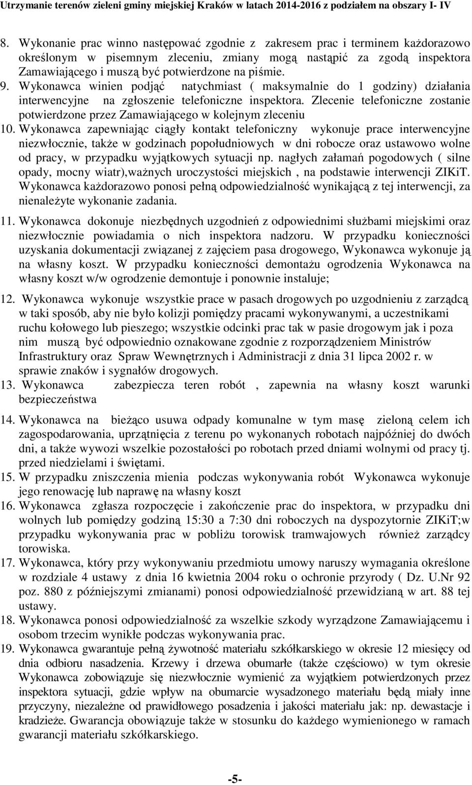 Zlecenie telefoniczne zostanie potwierdzone przez Zamawiającego w kolejnym zleceniu 10.