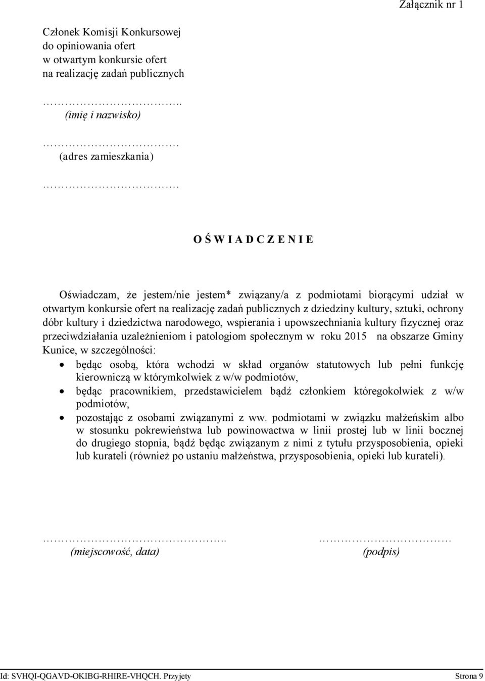 kultury i dziedzictwa narodowego, wspierania i upowszechniania kultury fizycznej oraz przeciwdziałania uzależnieniom i patologiom społecznym w roku 2015 na obszarze Gminy Kunice, w szczególności: