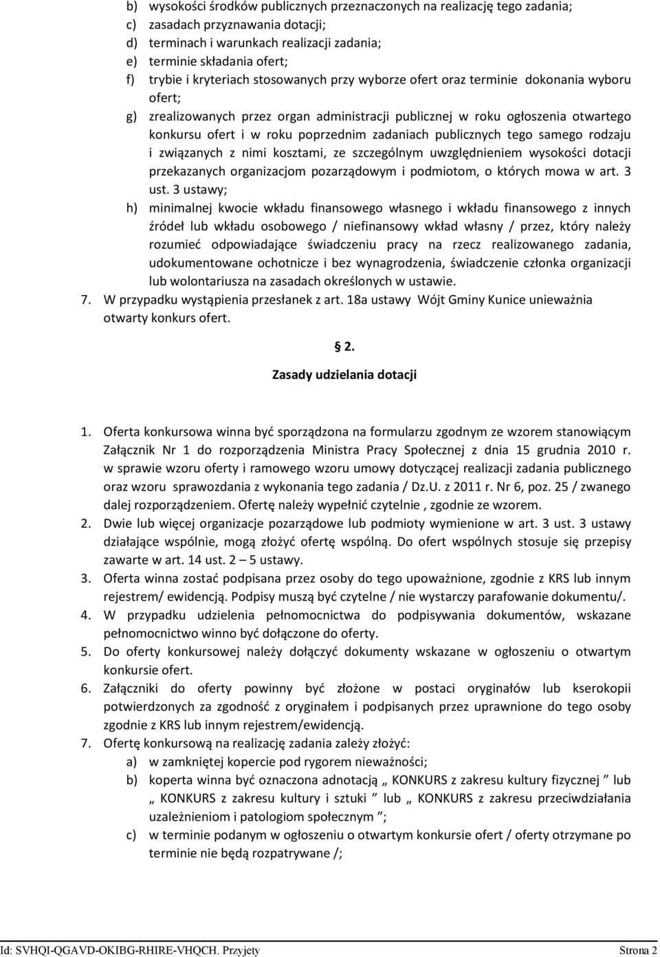 zadaniach publicznych tego samego rodzaju i związanych z nimi kosztami, ze szczególnym uwzględnieniem wysokości dotacji przekazanych organizacjom pozarządowym i podmiotom, o których mowa w art. 3 ust.