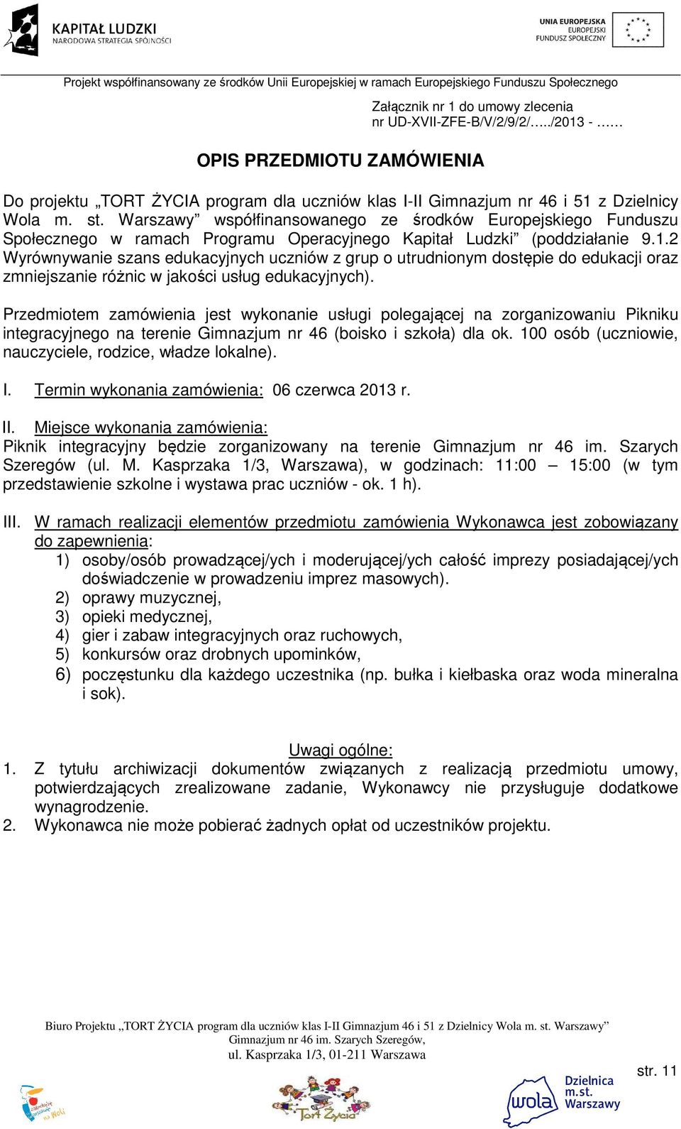 2 Wyrównywanie szans edukacyjnych uczniów z grup o utrudnionym dostępie do edukacji oraz zmniejszanie różnic w jakości usług edukacyjnych).