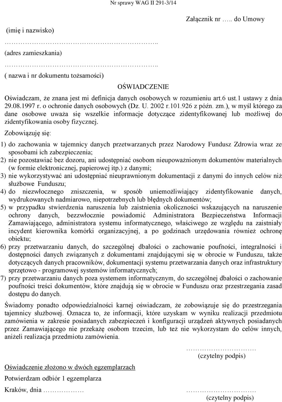 ), w myśl którego za dane osobowe uważa się wszelkie informacje dotyczące zidentyfikowanej lub możliwej do zidentyfikowania osoby fizycznej.