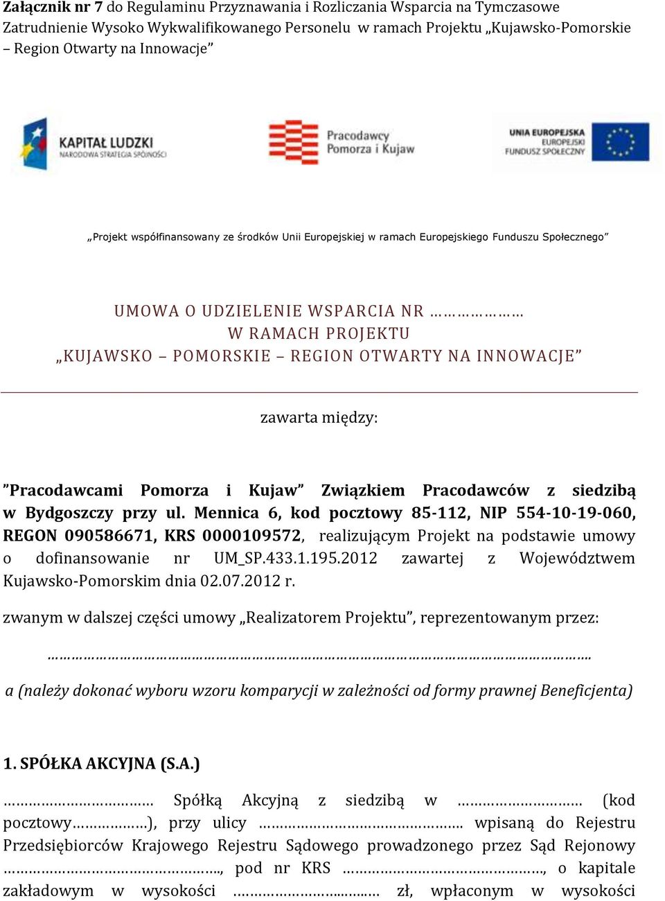 między: Pracodawcami Pomorza i Kujaw Związkiem Pracodawców z siedzibą w Bydgoszczy przy ul.