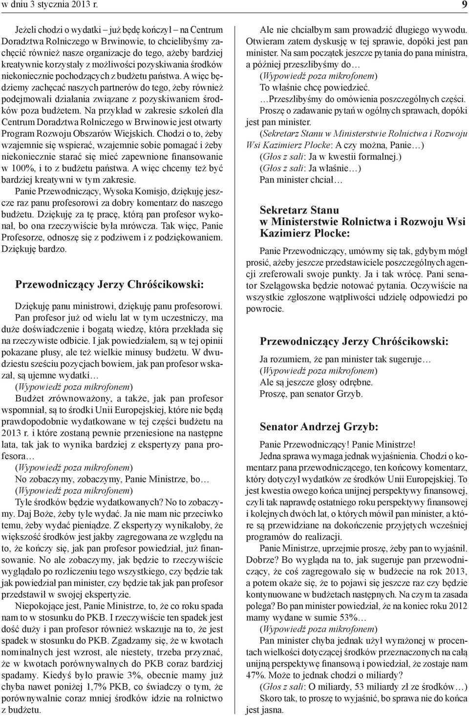 pozyskiwania środków niekoniecznie pochodzących z budżetu państwa.