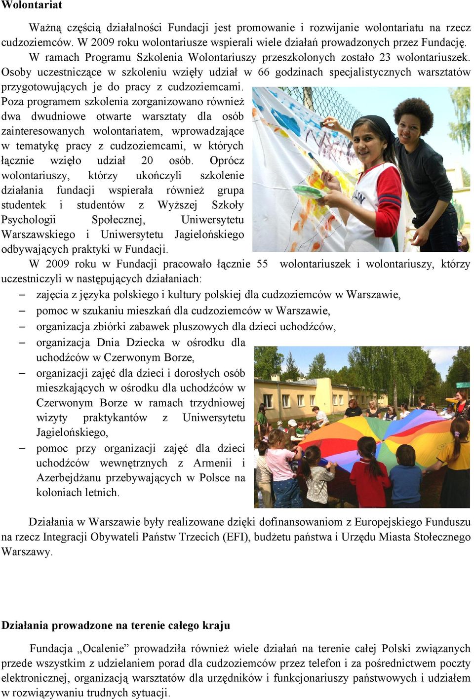 Osoby uczestniczące w szkoleniu wzięły udział w 66 godzinach specjalistycznych warsztatów przygotowujących je do pracy z cudzoziemcami.