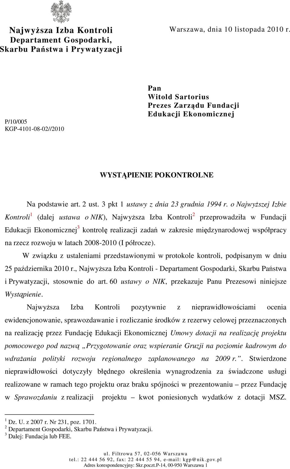 o NajwyŜszej Izbie Kontroli 1 (dalej ustawa o NIK), NajwyŜsza Izba Kontroli 2 przeprowadziła w Fundacji Edukacji Ekonomicznej 3 kontrolę realizacji zadań w zakresie międzynarodowej współpracy na