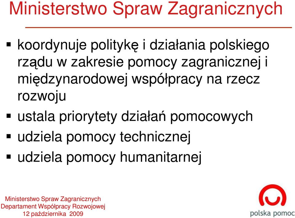 rozwoju ustala priorytety działań pomocowych udziela pomocy