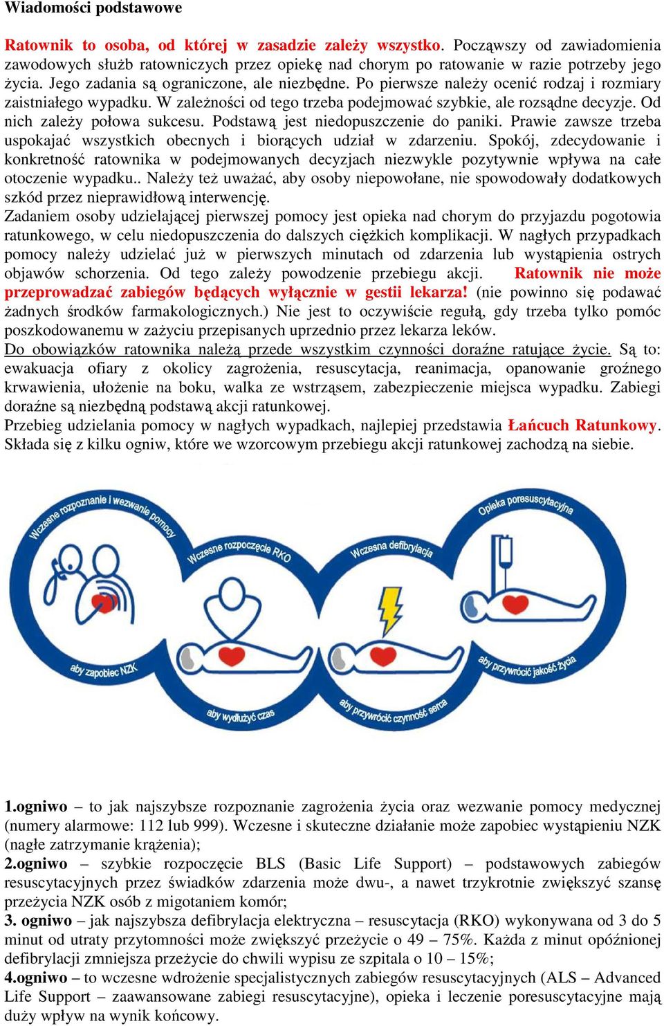 Po pierwsze naleŝy ocenić rodzaj i rozmiary zaistniałego wypadku. W zaleŝności od tego trzeba podejmować szybkie, ale rozsądne decyzje. Od nich zaleŝy połowa sukcesu.