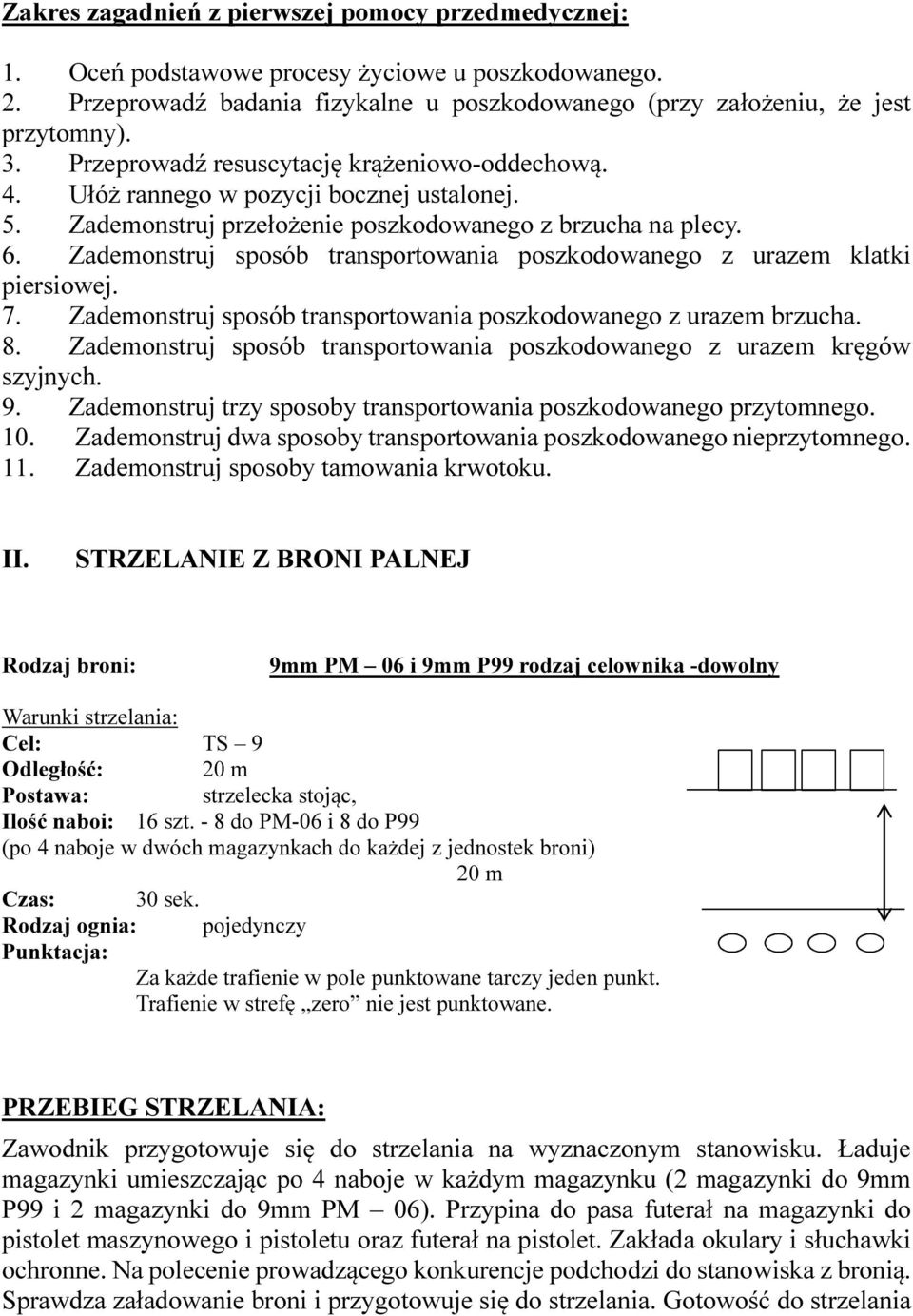 Zademonstruj sposób transportowania poszkodowanego z urazem klatki piersiowej. 7. Zademonstruj sposób transportowania poszkodowanego z urazem brzucha. 8.