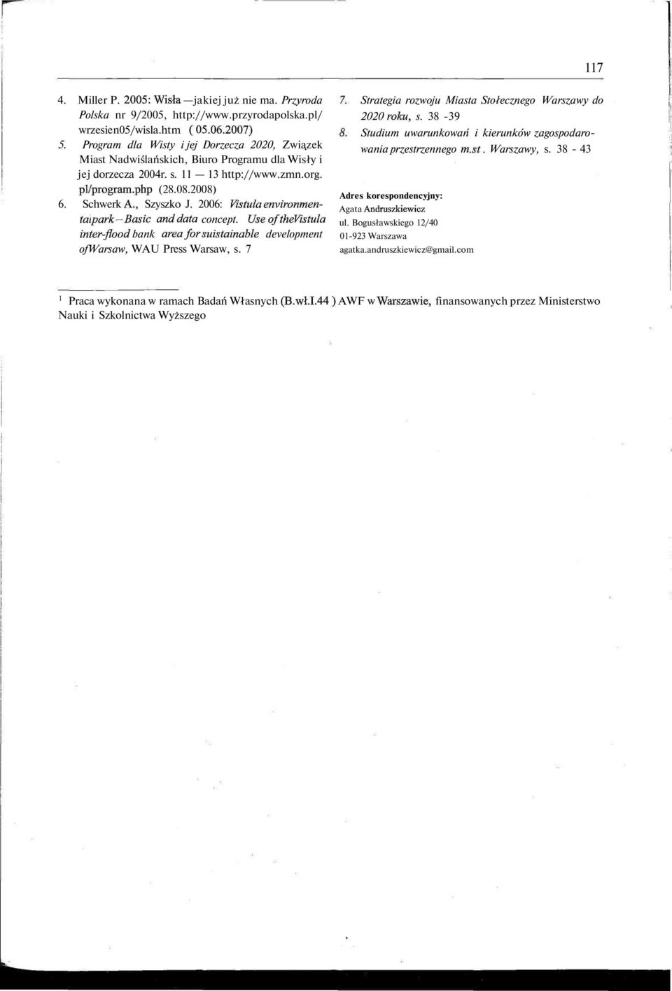 2006: Yistula environmental park-basic and data concept. Useofthe Yistula inter-flood bank areafor suistainable development ofwarsaw, WAU Press Warsaw, s.