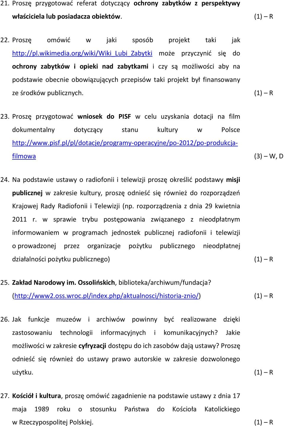 publicznych. 23. Proszę przygotować wniosek do PISF w celu uzyskania dotacji na film dokumentalny dotyczący stanu kultury w Polsce http://www.pisf.