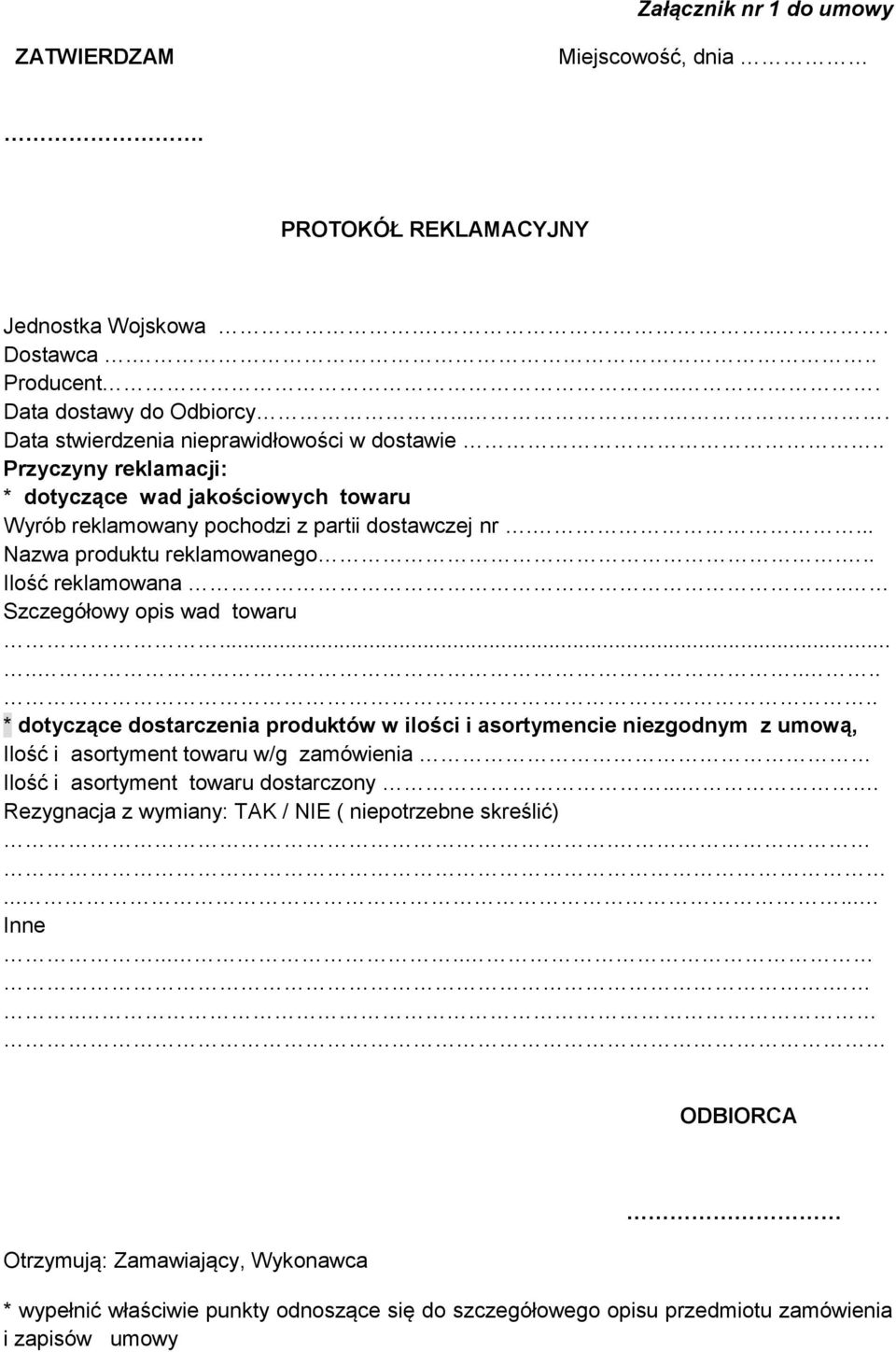 .......... * dotyczące dostarczenia produktów w ilości i asortymencie niezgodnym z umową, Ilość i asortyment towaru w/g zamówienia Ilość i asortyment towaru dostarczony.