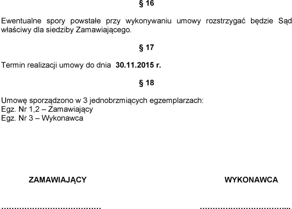 17 Termin realizacji umowy do dnia 30.11.2015 r.