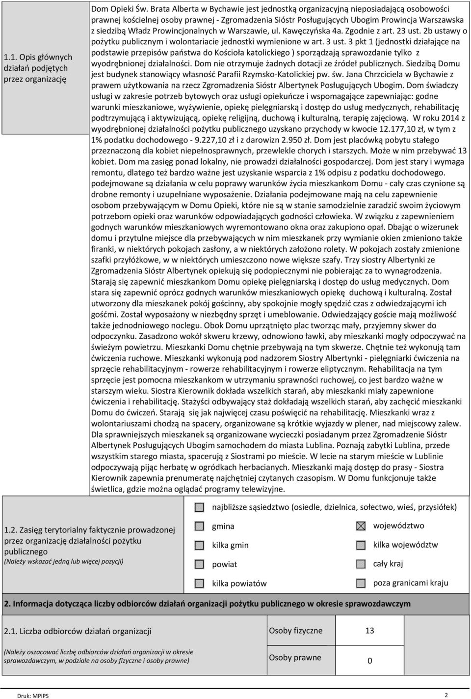 Prowincjonalnych w Warszawie, ul. Kawęczyńska 4a. Zgodnie z art. 23 ust. 2b ustawy o pożytku publicznym i wolontariacie jednostki wymienione w art. 3 ust.