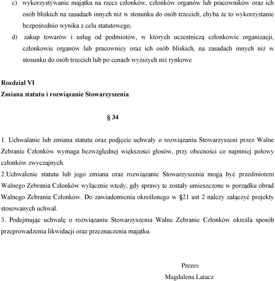 osób trzecich lub po cenach wyższych niż rynkowe Rozdział VI Zmiana statutu i rozwiązanie Stowarzyszenia 34 1.