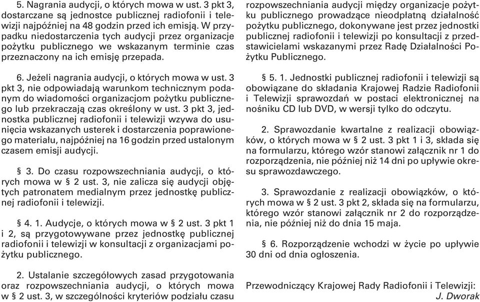 3 pkt 3, nie odpowiadają warunkom technicznym podanym do wiadomości organizacjom pożytku publicznego lub przekraczają czas określony w ust.