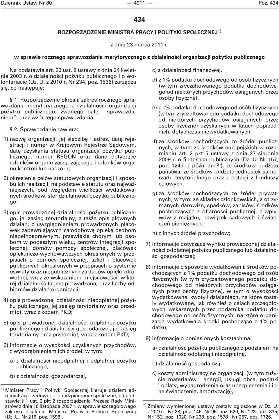 o działalności pożytku publicznego i o wolontariacie (Dz. U. z 2010 r. Nr 234, poz. 1536) zarządza się, co następuje: 1.