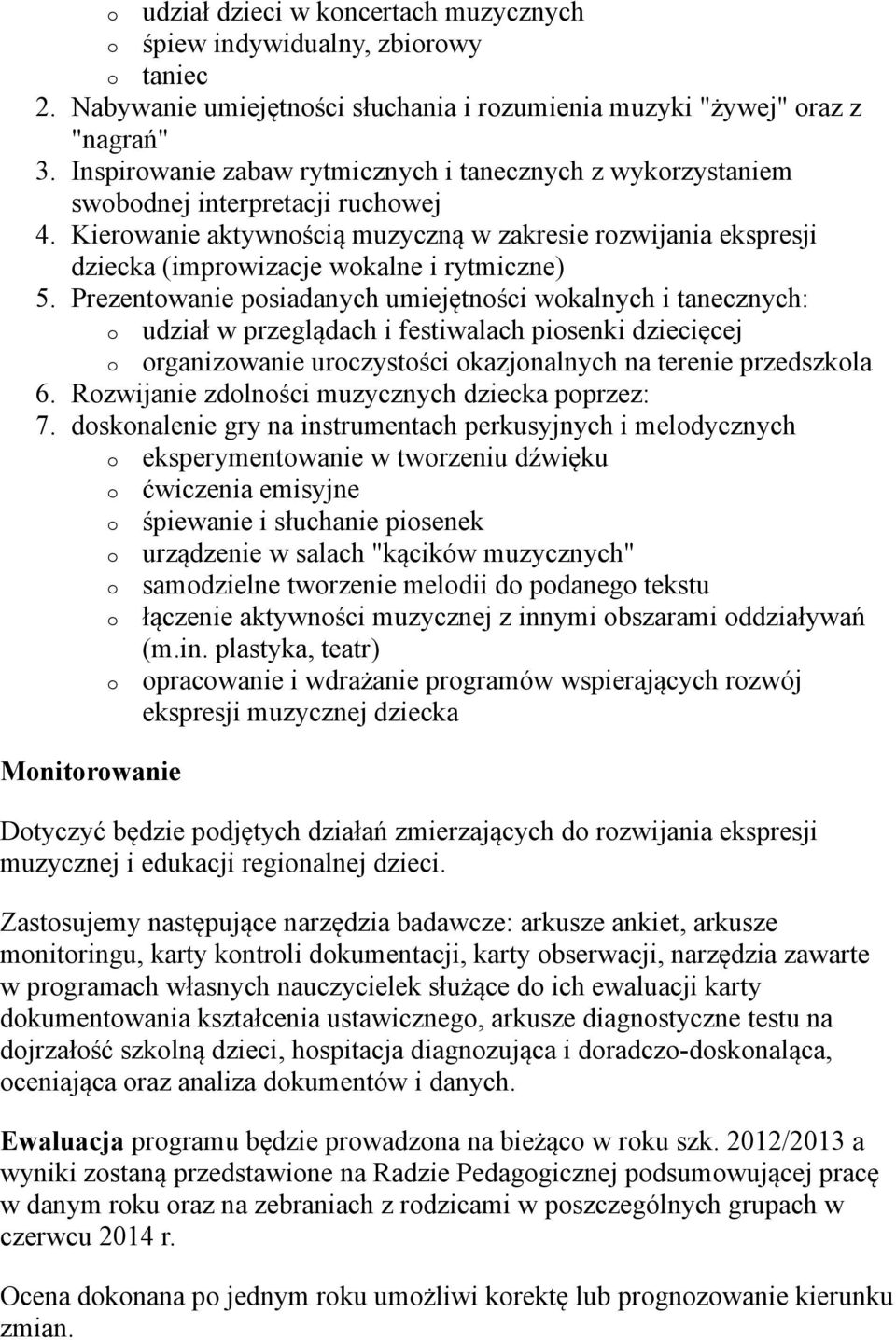 Kierowanie aktywnością muzyczną w zakresie rozwijania ekspresji dziecka (improwizacje wokalne i rytmiczne) 5.