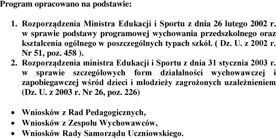 Nr 51, poz. 458 ). 2. Rozporządzenia ministra Edukacji i Sportu z dnia 31 stycznia 2003 r.