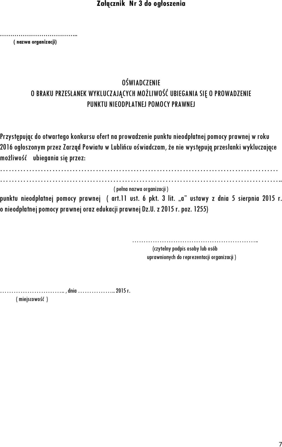 ofert na prowadzenie punktu nieodpłatnej pomocy prawnej w roku 2016 ogłoszonym przez Zarząd Powiatu w Lublińcu oświadczam, że nie występują przesłanki wykluczające możliwość