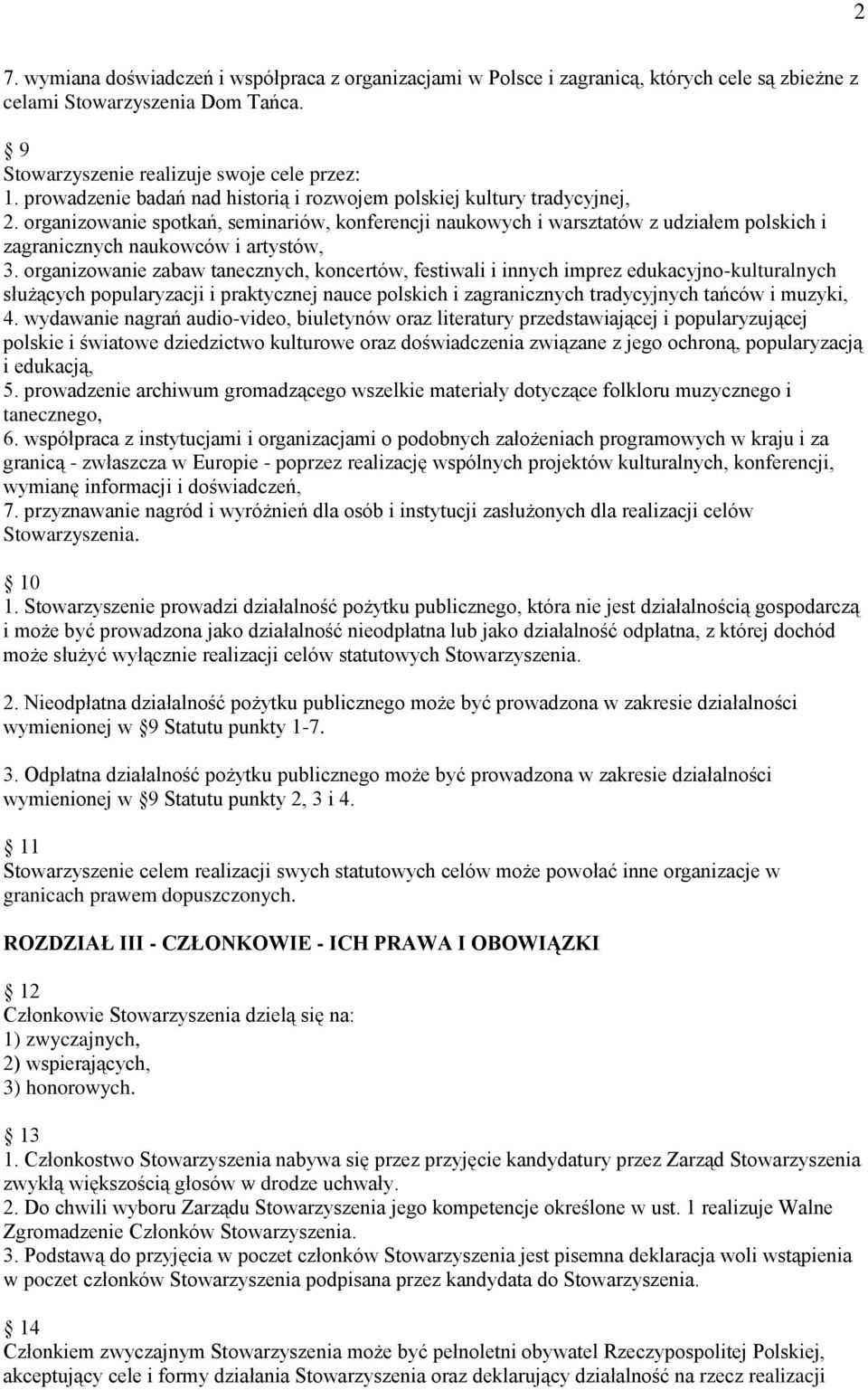 organizowanie spotkań, seminariów, konferencji naukowych i warsztatów z udziałem polskich i zagranicznych naukowców i artystów, 3.