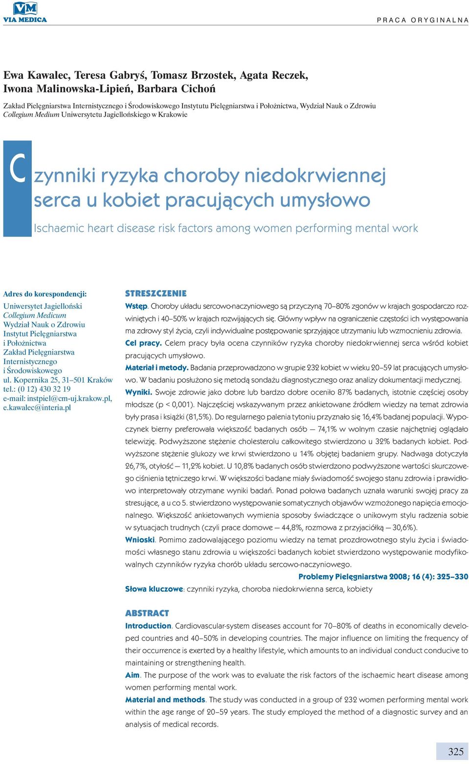 heart disease risk factors among women performing mental work Adres do korespondencji: Uniwersytet Jagielloński Collegium Medicum Wydział Nauk o Zdrowiu Instytut Pielęgniarstwa i Położnictwa Zakład