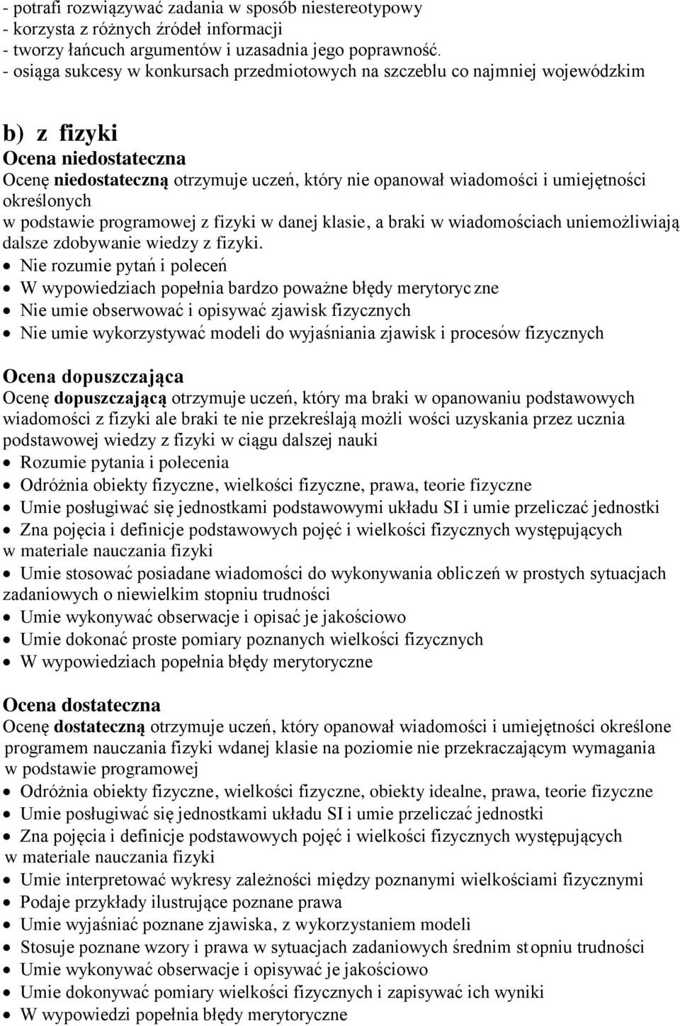 określonych w podstawie programowej z fizyki w danej klasie, a braki w wiadomos ciach uniemoz liwiaja dalsze zdobywanie wiedzy z fizyki.