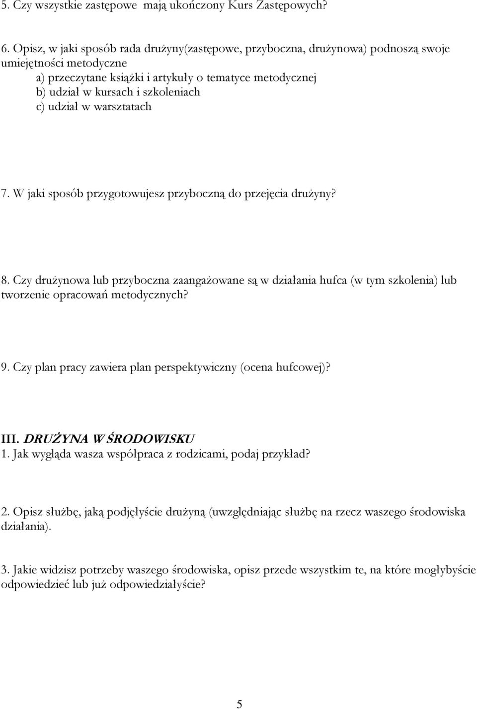 c) udział w warsztatach 7. W jaki sposób przygotowujesz przyboczną do przejęcia drużyny? 8.