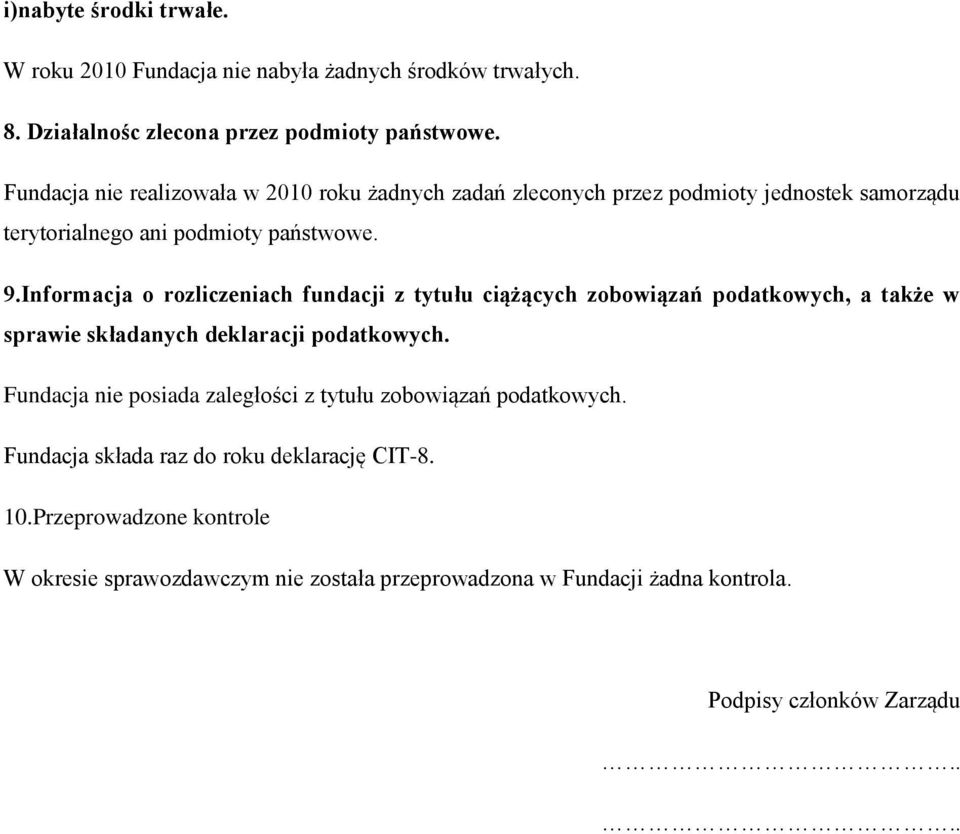 Informacja o rozliczeniach fundacji z tytułu ciążących zobowiązań podatkowych, a także w sprawie składanych deklaracji podatkowych.