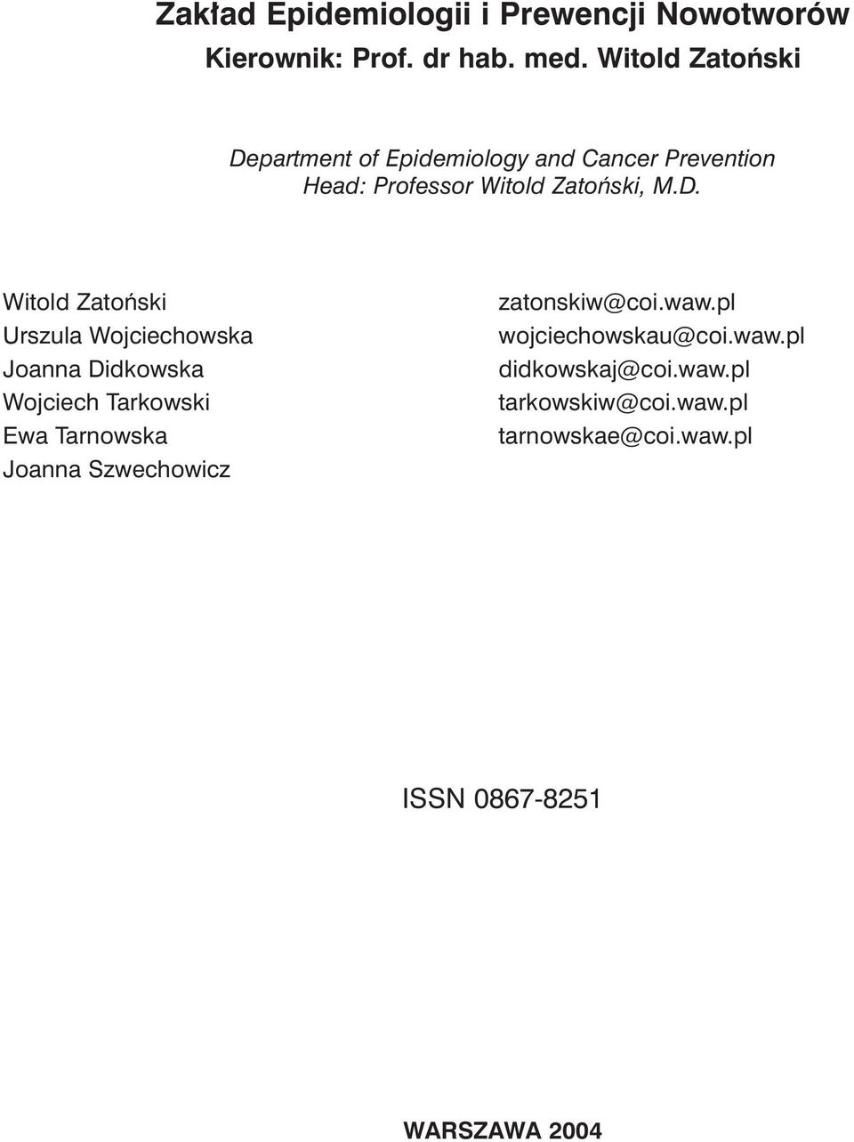 partment of Epidemiology and Cancer Prevention Head: Professor Witold Zatoñski, M.D.