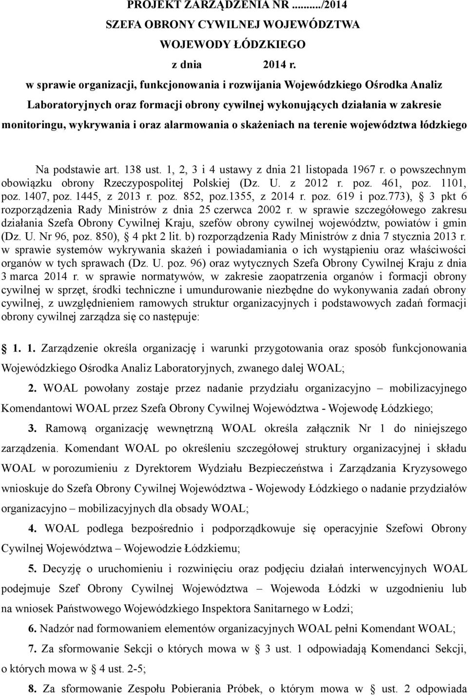 alarmowania o skażeniach na terenie województwa łódzkiego Na podstawie art. 138 ust. 1, 2, 3 i 4 ustawy z dnia 21 listopada 1967 r. o powszechnym obowiązku obrony Rzeczypospolitej Polskiej (Dz. U.