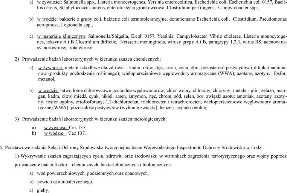 spp., b) w wodzie: bakterie z grupy coli, bakterie coli termotolerancyjne, domniemane Escherichia coli, Clostridium, Pseudomonas aeruginosa, Legionella spp.