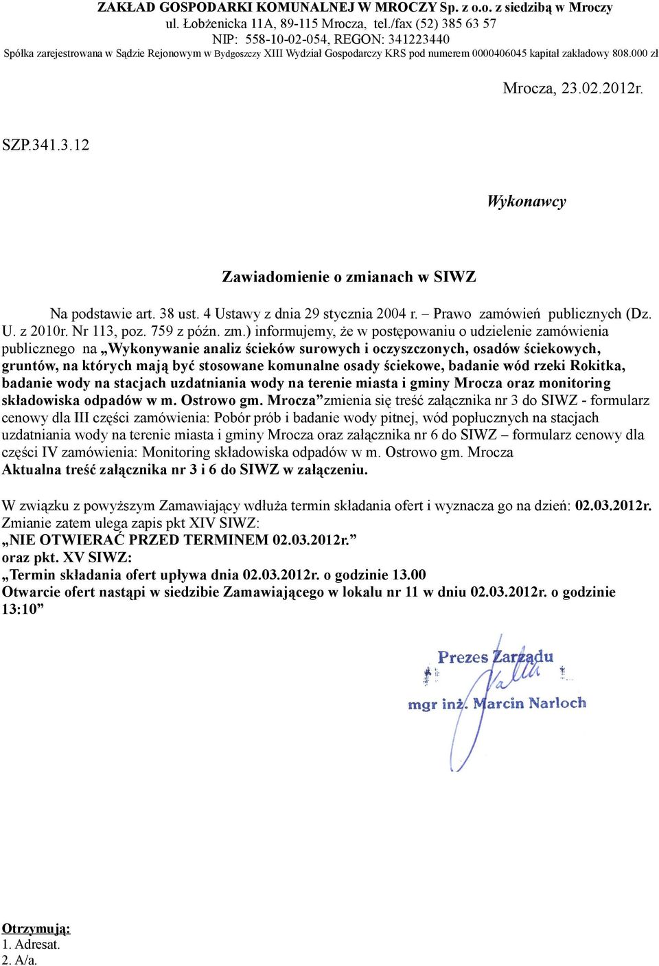 000 zł Mrocza, 23.02.2012r. SZP.341.3.12 Wykonawcy Zawiadomienie o zmianach w SIWZ Na podstawie art. 38 ust. 4 Ustawy z dnia 29 stycznia 2004 r. Prawo zamówień publicznych (Dz. U. z 2010r.