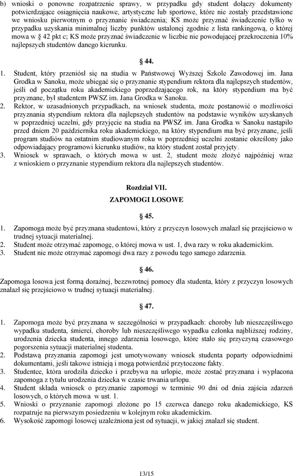 świadczenie w liczbie nie powodującej przekroczenia 10% najlepszych studentów danego kierunku. 44. 1. Student, który przeniósł się na studia w Państwowej Wyższej Szkole Zawodowej im.
