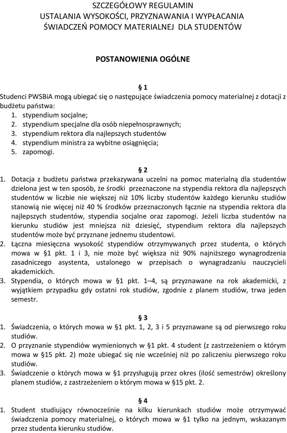 stypendium ministra za wybitne osiągnięcia; 5. zapomogi. 2 1.