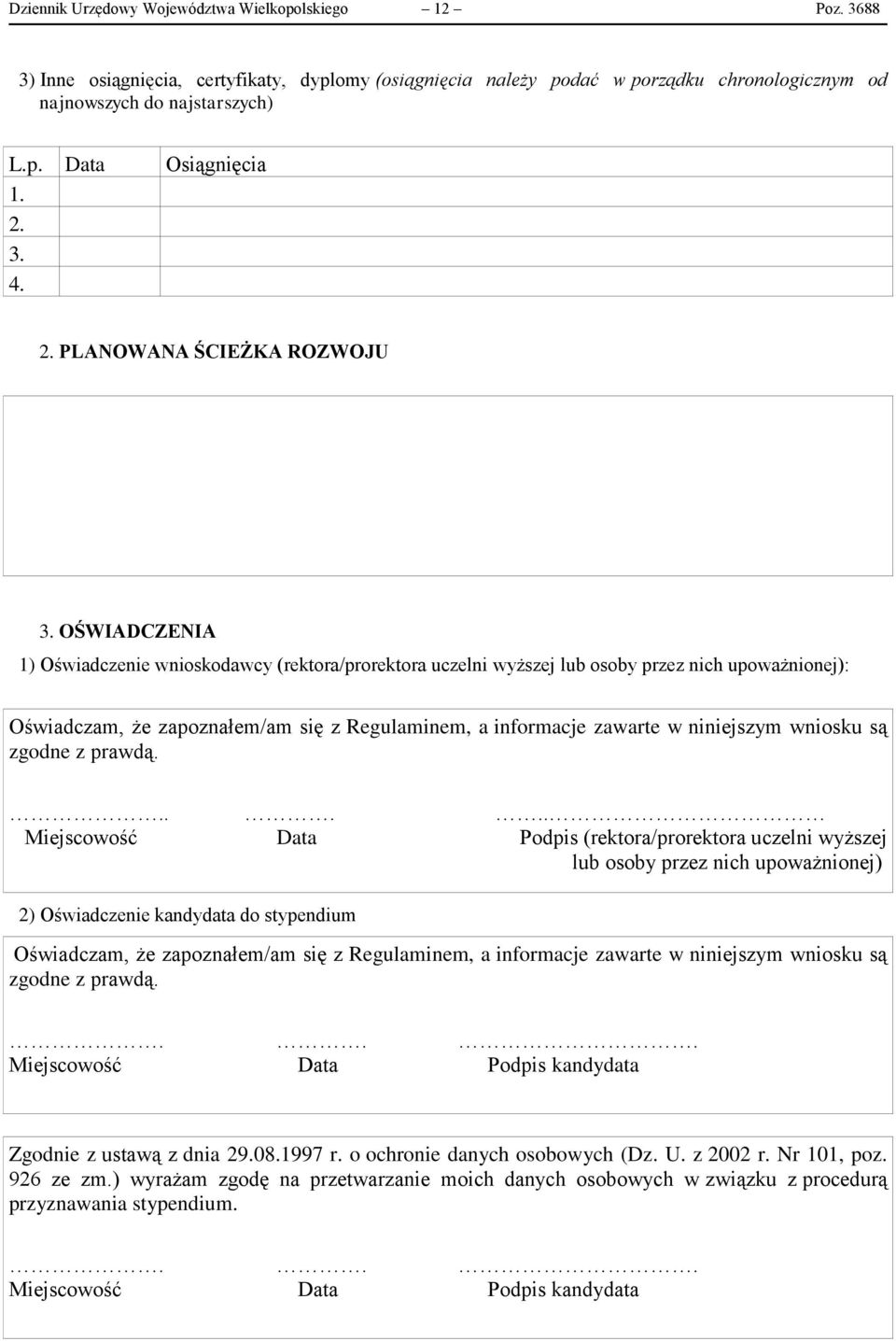 informacje zawarte w niniejszym wniosku są zgodne z prawdą.