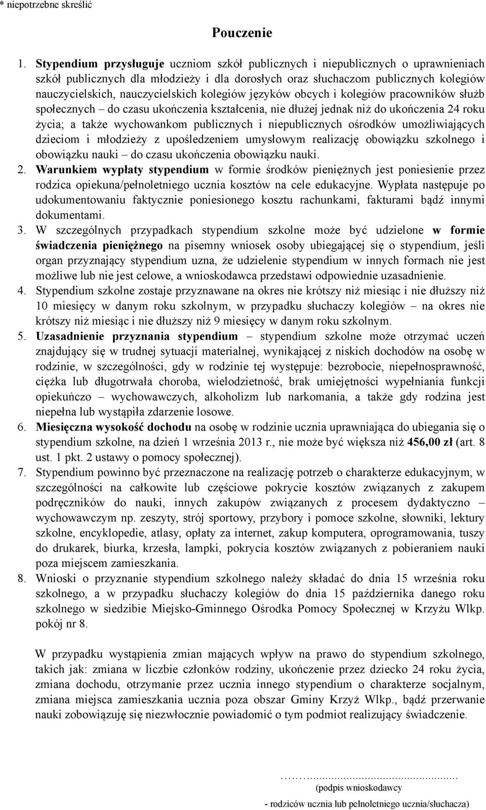 kolegiów języków obcych i kolegiów pracowników służb społecznych do czasu ukończenia kształcenia, nie dłużej jednak niż do ukończenia 24 roku życia; a także wychowankom publicznych i niepublicznych