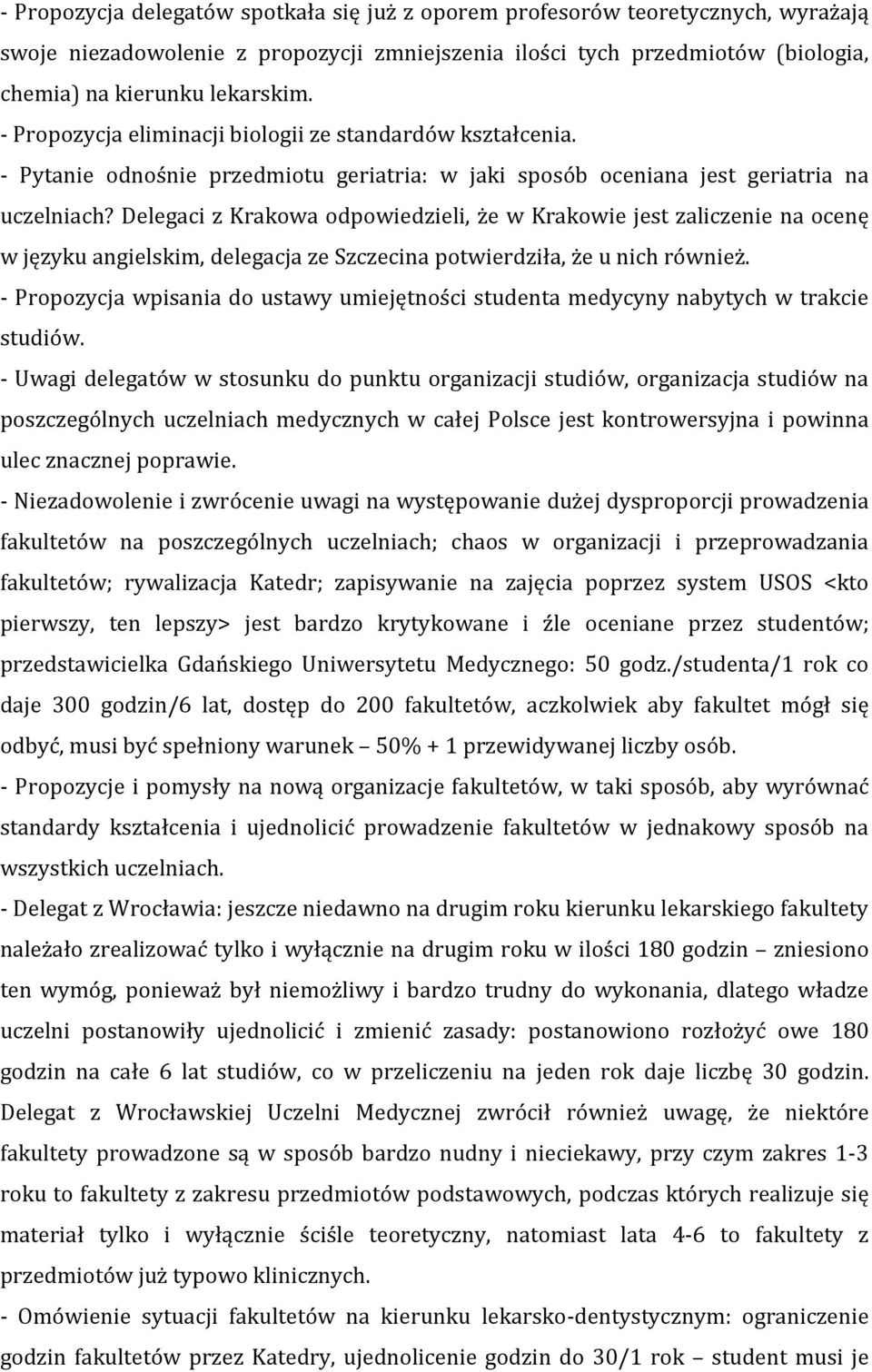 Delegaci z Krakowa odpowiedzieli, że w Krakowie jest zaliczenie na ocenę w języku angielskim, delegacja ze Szczecina potwierdziła, że u nich również.