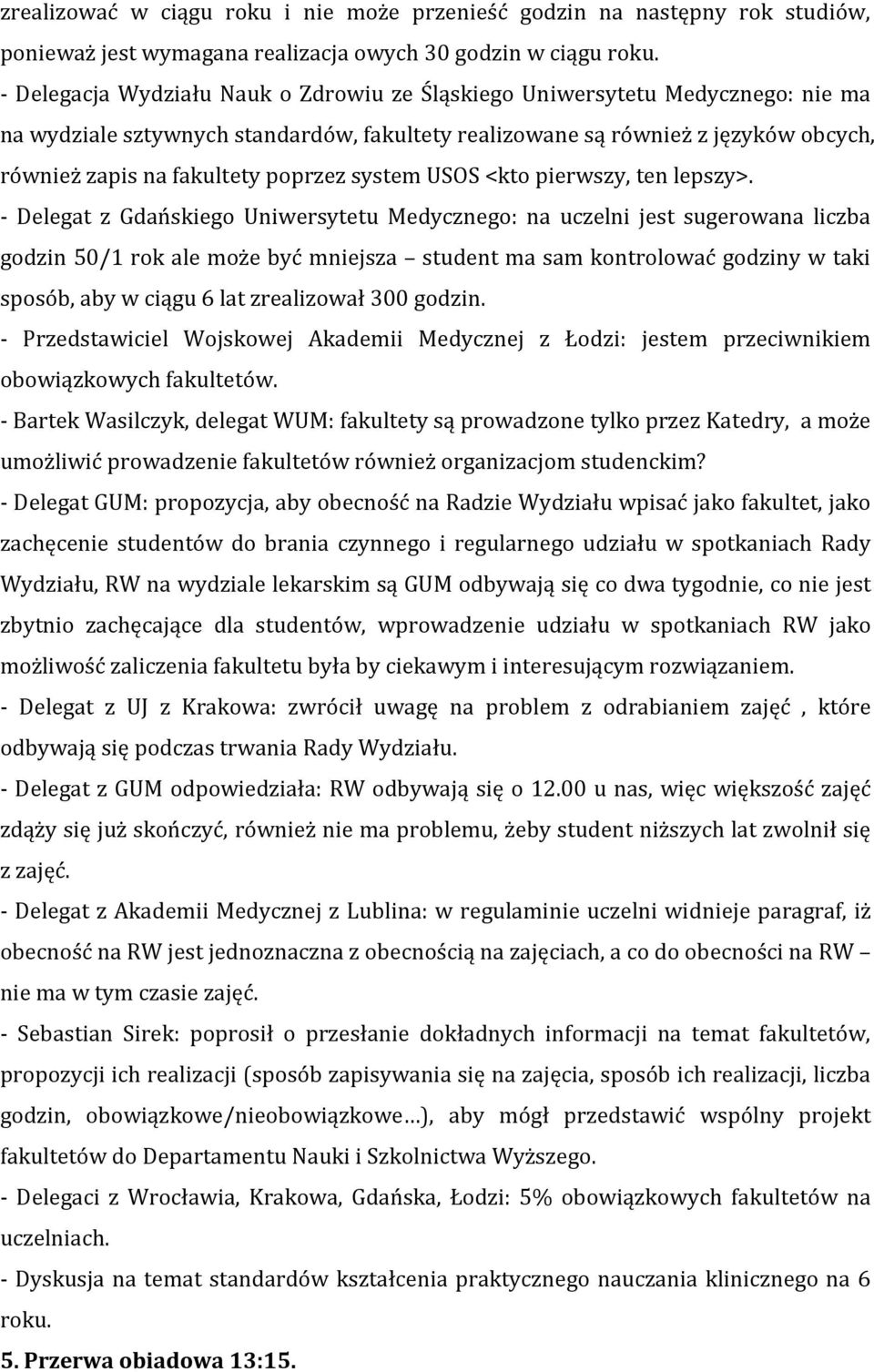 poprzez system USOS <kto pierwszy, ten lepszy>.