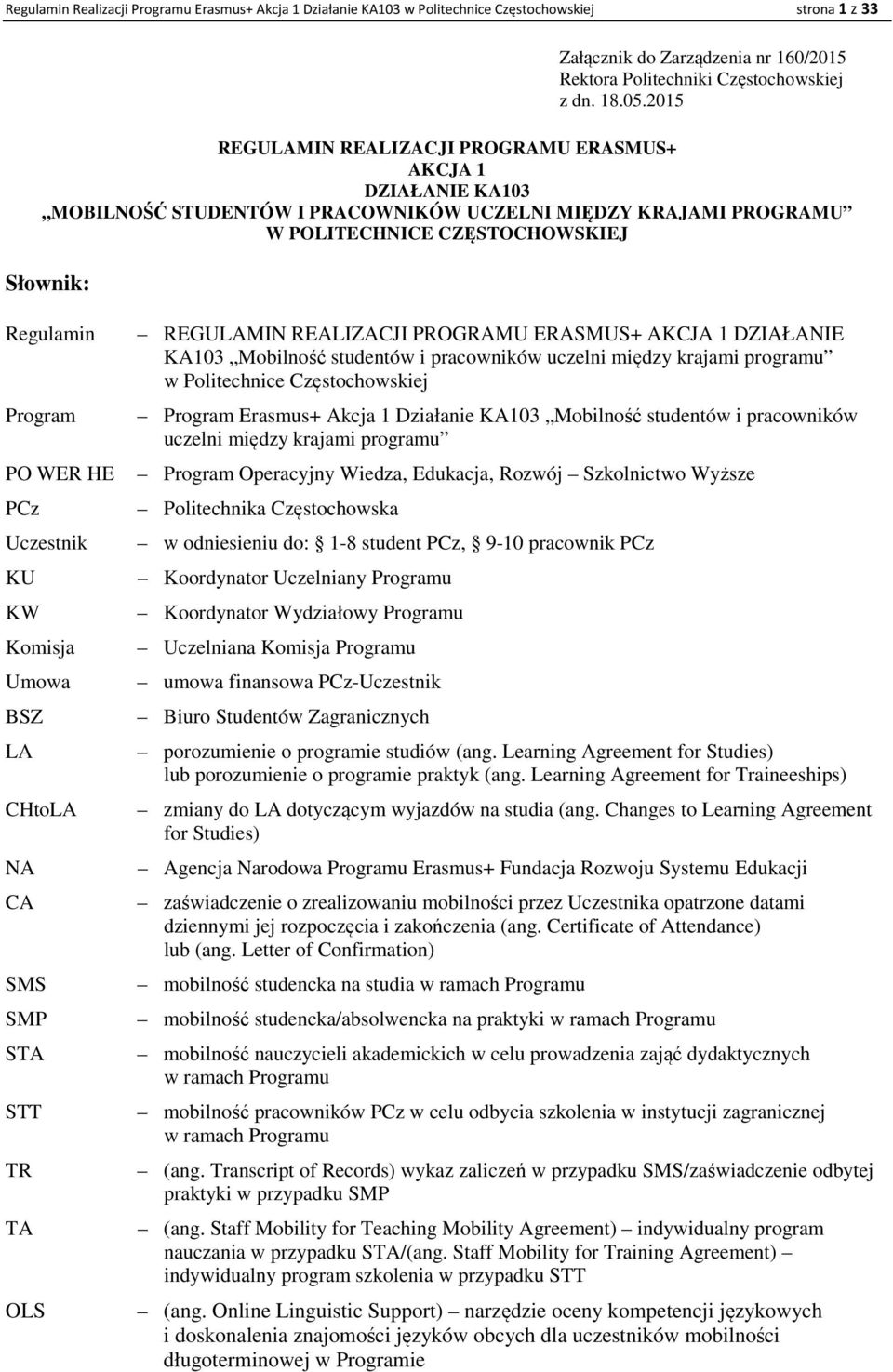 HE PCz Uczestnik KU KW Komisja Umowa BSZ LA CHtoLA NA CA SMS SMP STA STT TR TA OLS REGULAMIN REALIZACJI PROGRAMU ERASMUS+ AKCJA 1 DZIAŁANIE KA103 Mobilność studentów i pracowników uczelni między