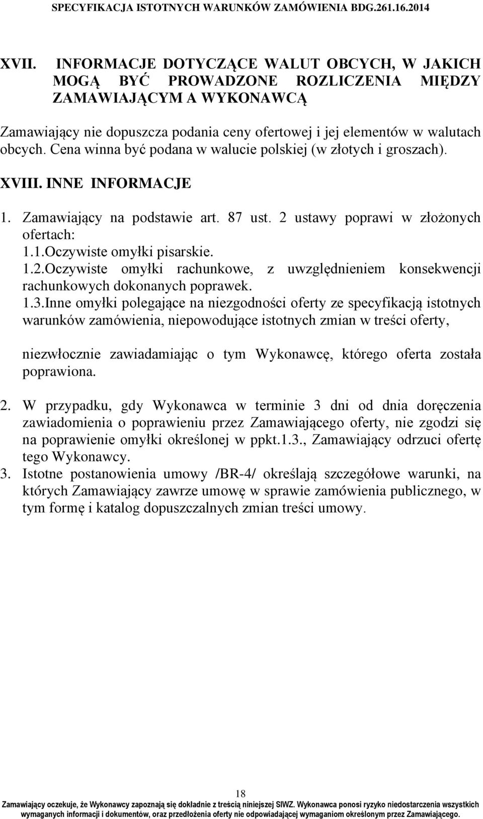1.2.Oczywiste omyłki rachunkowe, z uwzględnieniem konsekwencji rachunkowych dokonanych poprawek. 1.3.