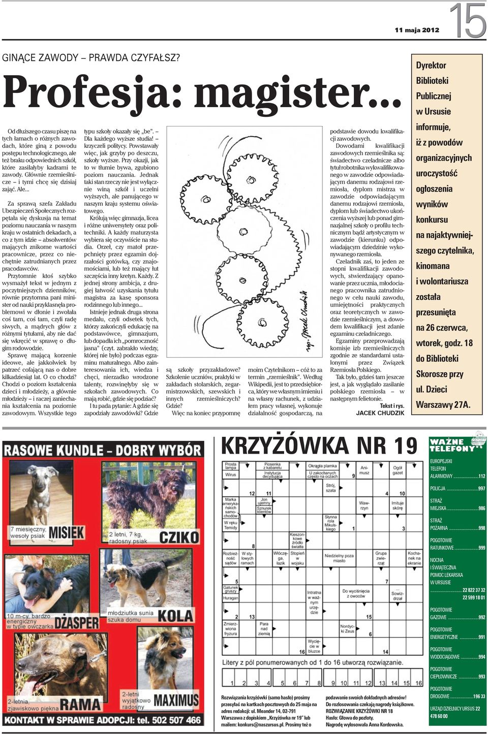 te zawody. Głównie rzemieślnicze i tymi chcę się dzisiaj zająć. Ale.